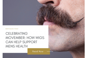 Celebrating Movember: How Wigs Can Help Support Men's Health