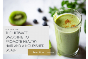 The Ultimate Smoothie to Promote Healthy Hair and a Nourished Scalp 