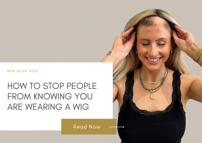 How to stop people knowing you're wearing a wig...